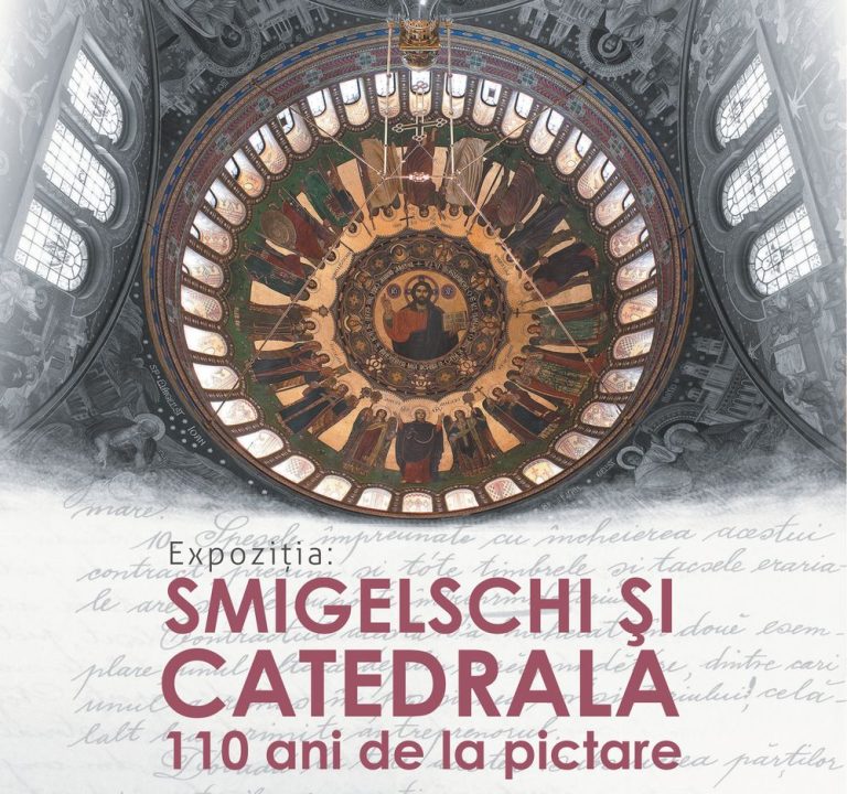 Expoziţia SMIGELSCHI ŞI CATEDRALA, 110 ani de la pictare