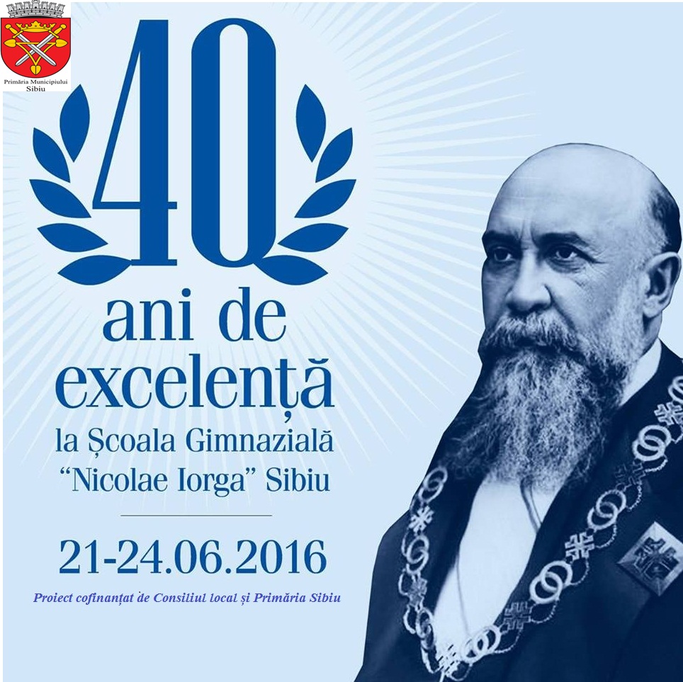 40 DE ANI DE EXCELENȚĂ LA ȘCOALA NICOLAE IORGA
