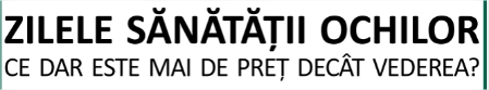 ZILELE SĂNĂTĂȚII OCHILOR