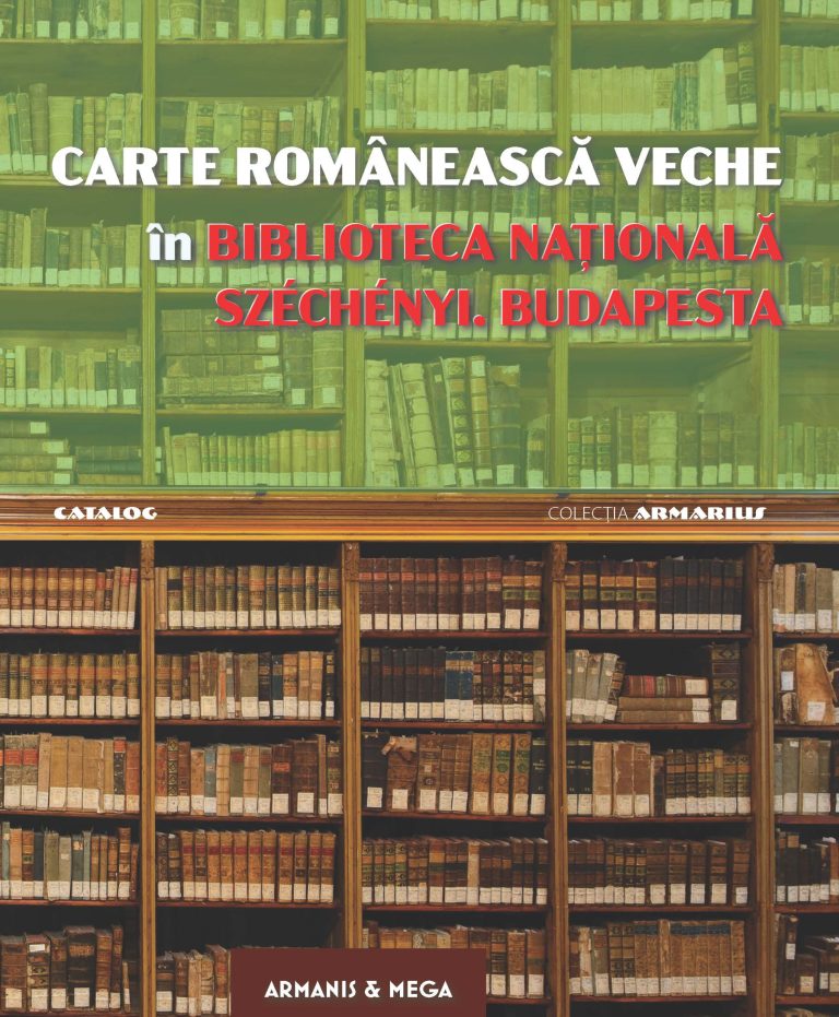 Volumul „Carte românească veche în Biblioteca Națională Széchényi. Budapesta”, prezentat la Sibiu