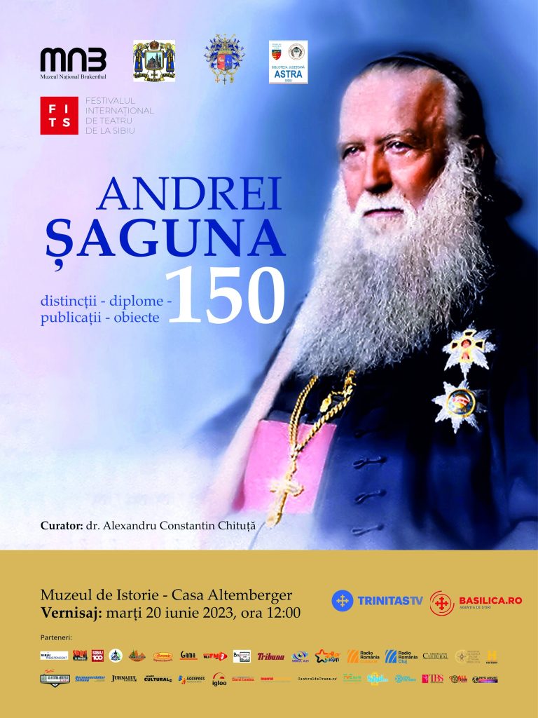 ANDREI ȘAGUNA.150, o expoziție realizată cu prilejul împlinirii a 150 de ani de la mutarea la ceruri a mitropolitului Andrei Șaguna