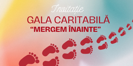Mâine suntem invitați la cea de-a doua ediție a Galei Caritabile „Mergem Înainte”