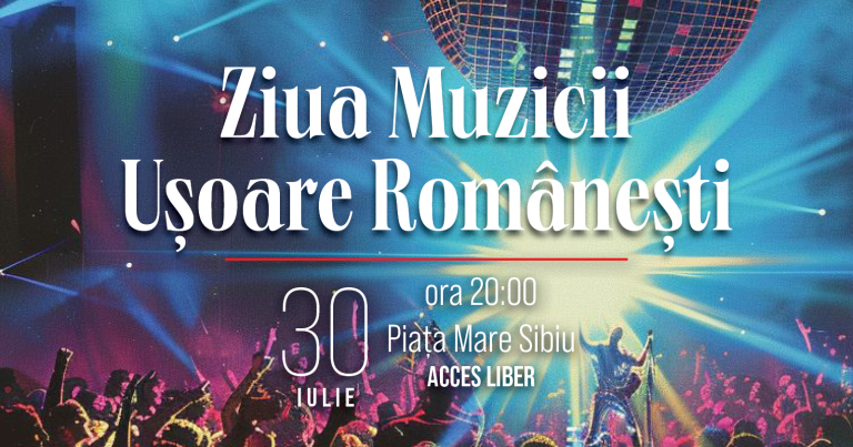 Ziua Muzicii Ușoare Românești la Sibiu. Show de zile mari în Piața Mare